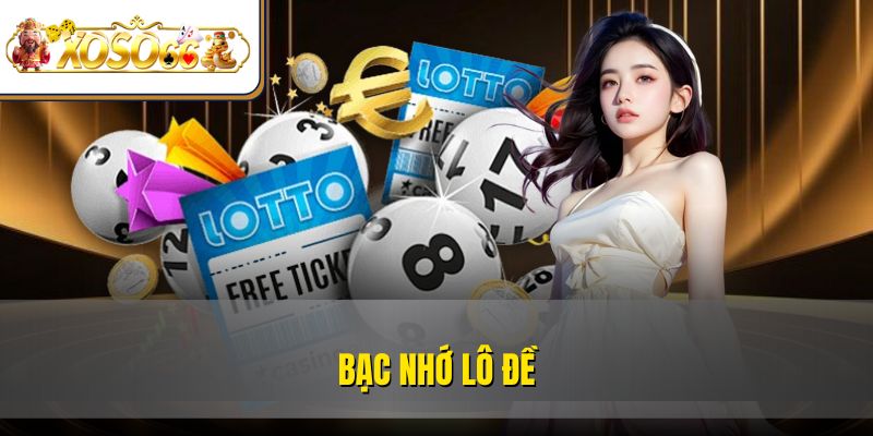 Bạc Nhớ Lô Đề Phương Pháp Nâng Cao Tỷ Lệ Thắng XOSO66 8 Bạc Nhớ Lô Đề Phương Pháp Nâng Cao Tỷ Lệ Thắng XOSO66