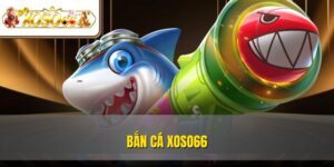 Bắn Cá XOSO66 – Đại Dương Giải Trí Thú Vị Top 1 Thị Trường