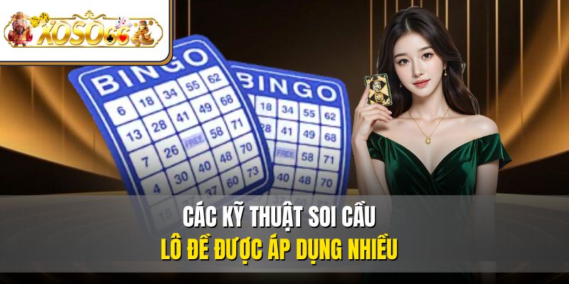 Soi Cầu Lô Đề Là Gì? | Kỹ Thuật Chơi Hiệu Quả Nhất 3 Các kỹ thuật soi cầu lô đề được áp dụng nhiều