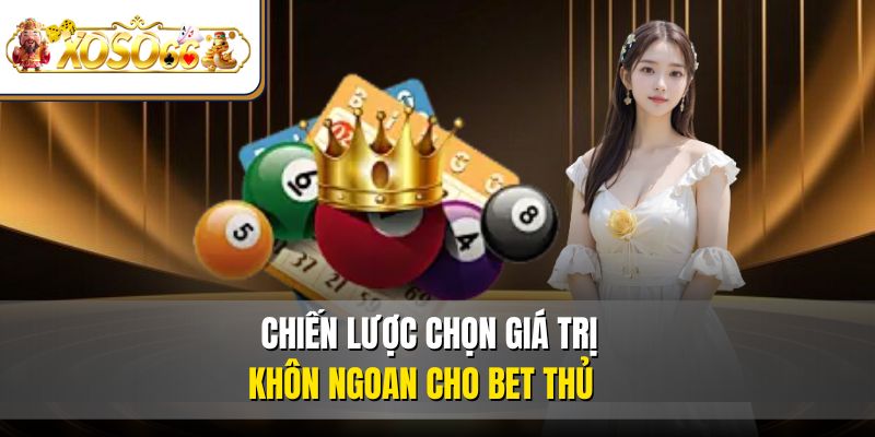 Xổ Số Miền Nam | Hướng Dẫn Chơi, Tra Cứu, Lãnh Thưởng 3 Chiến lược chọn giá trị khôn ngoan cho bet thủ