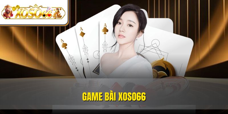 Game Bài XOSO66 | Chơi Siêu Hay, Thưởng Siêu Khủng 1 Game Bài XOSO66 | Chơi Siêu Hay, Thưởng Siêu Khủng