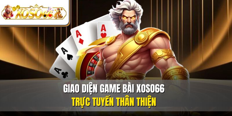 Game Bài XOSO66 | Chơi Siêu Hay, Thưởng Siêu Khủng 2 Giao diện game bài XOSO66 trực tuyến thân thiện