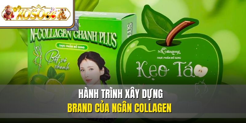 Ngân Collagen 1 Hành trình xây dựng brand của Ngân Collagen
