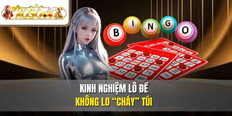 Kinh Nghiệm Lô Đề Chơi Hay Thắng Lớn Nhận Thưởng Khủng 4 Kinh nghiệm lô đề không lo “cháy” túi