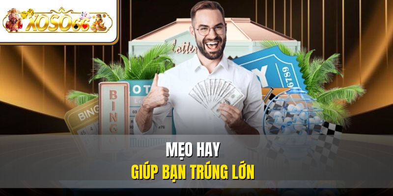 Xổ Số XOSO66 - Cơ Hội Thắng Lớn Dành Cho Hội Viên 4 Mẹo hay giúp bạn trúng lớn