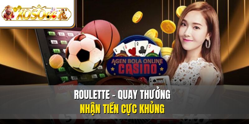 Live Casino XOSO66 - Sân Chơi Dành Cho Tín Đồ Đam Mê Cá Cược 4 Roulette - Quay thưởng nhận tiền cực khủng