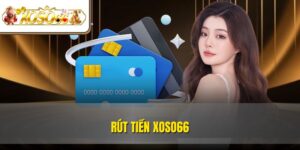 Rút Tiền XOSO66 An Toàn | Hướng Dẫn Thao Tác Chi Tiết