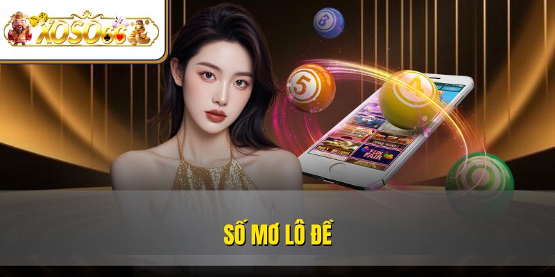 Tìm Hiểu Ý Nghĩa Số mơ lô đề Và Bí Quyết Chọn Số Chuẩn 5 Tìm Hiểu Ý Nghĩa Số mơ lô đề Và Bí Quyết Chọn Số Chuẩn