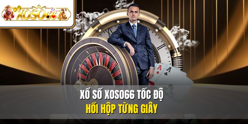 Xổ Số XOSO66 - Cơ Hội Thắng Lớn Dành Cho Hội Viên 3 Xổ Số XOSO66 tốc độ, hồi hộp từng giây